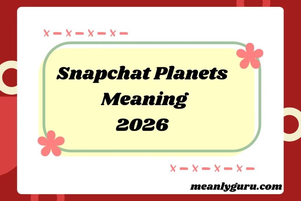 Snapchat Planets Meaning2026
