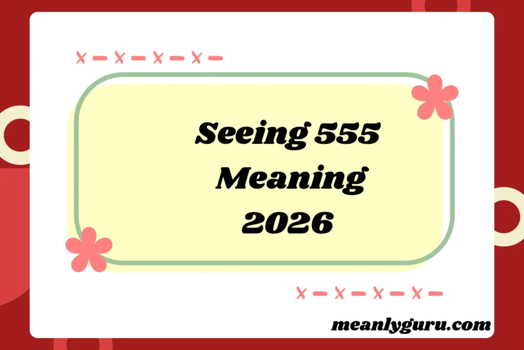 Seeing 555 Meaning2026