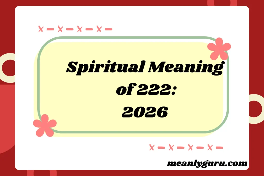 Spiritual Meaning of 222:2026