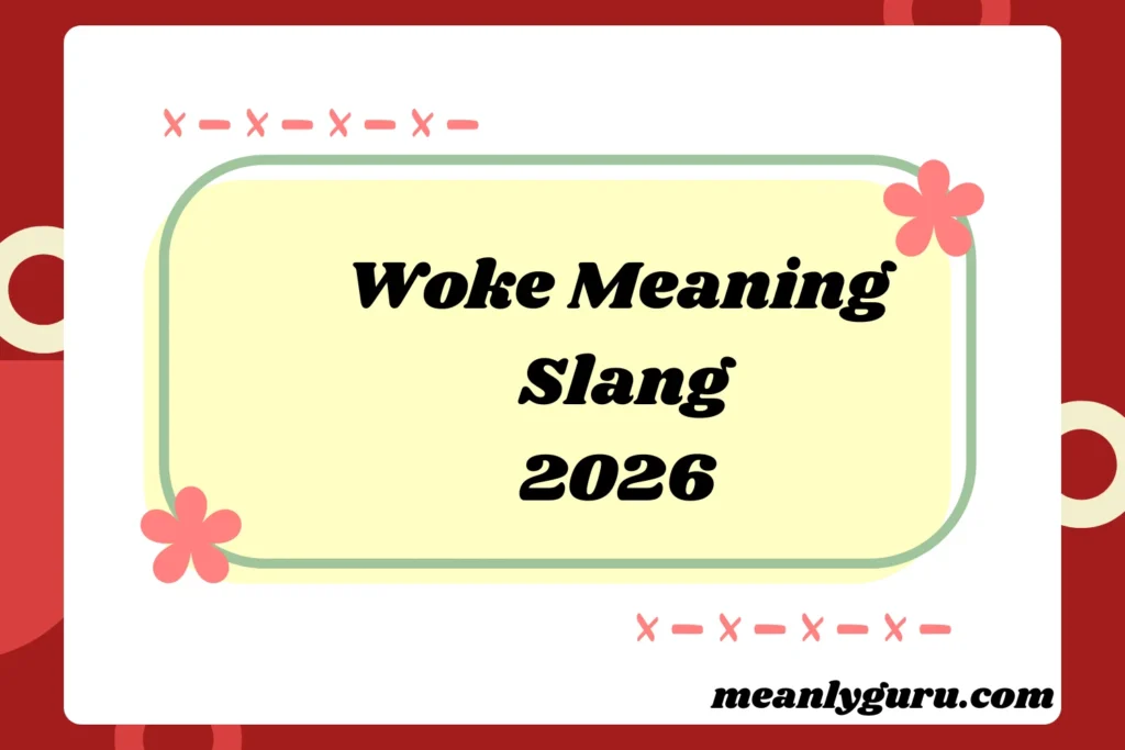 Woke Meaning Slang:2026