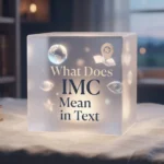 What Does What IMC Mean in Text?2026
